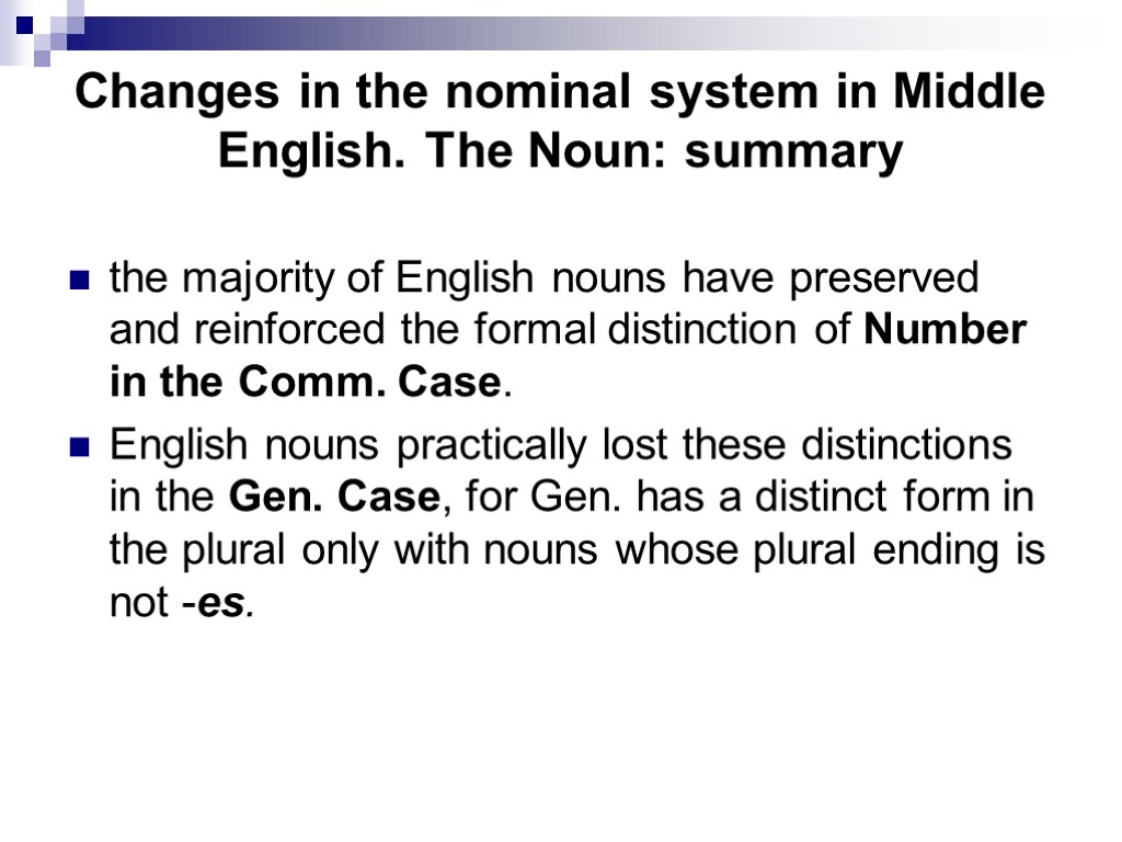 Changes in the nominal system in Middle English. The Noun: summary the majority of